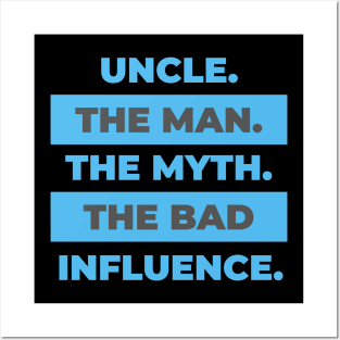 Uncle The Man Myth Bad Influence Posters and Art